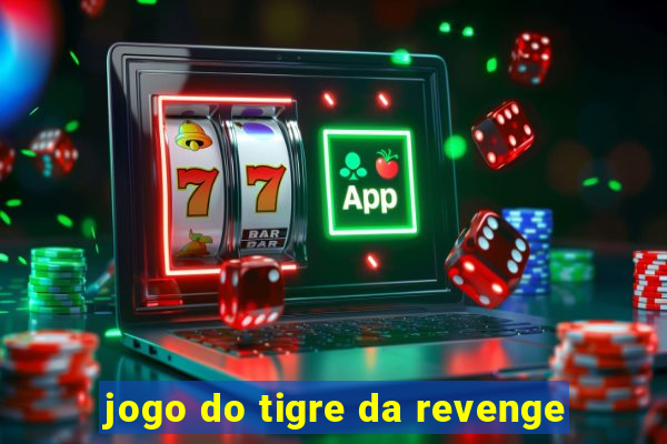 jogo do tigre da revenge